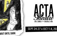 The wait is over, ACTA Theatre to return with 'Wait Until Dark'